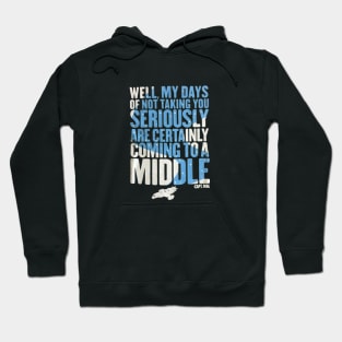 Well, My Days Of Not Taking You Seriously Hoodie